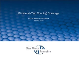 SLIDE  Bi-Lateral (Two Country) Coverage Global Alliance Automotive January, 2011 