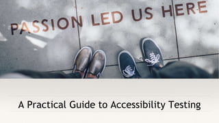 A Practical Guide to Accessibility Testing
 