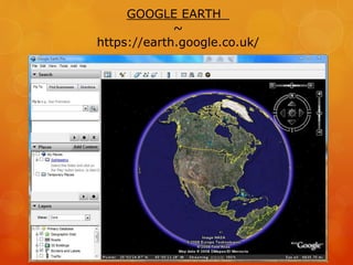 GOOGLE EARTH
~
https://earth.google.co.uk/
 