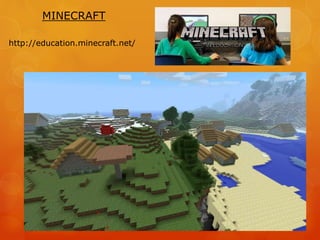 http://education.minecraft.net/
MINECRAFT
 