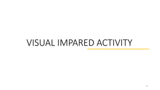 VISUAL IMPARED ACTIVITY
13
 