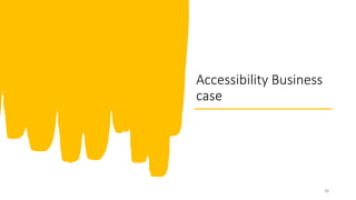 Accessibility Business
case
38
 