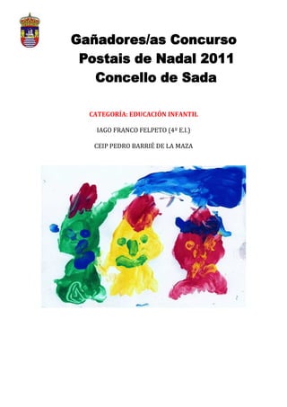 CATEGORÍA: EDUCACIÓN INFANTIL

  IAGO FRANCO FELPETO (4º E.I.)

 CEIP PEDRO BARRIÉ DE LA MAZA
 