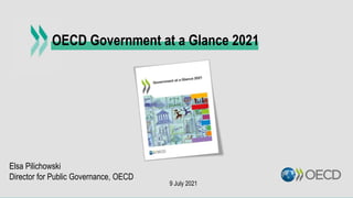 OECD Government at a Glance 2021
9 July 2021
Elsa Pilichowski
Director for Public Governance, OECD
 