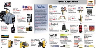 8 9
Dual Temperature
Meter
TOL02102 / ST4
• Measure two temperatures
simultaneously using k-type,wrap
tab beaded thermocouples
•Two k-type thermocouples included
Wireless
Refrigerant Scale
TOL03432 / SRS2C
• 220 pound capacity
• 1/4 ounce accuracy
• Backlit display
Better ManageTheThingsYou Measure
HAND  TEST TOOLS
Sign up today and save.
In-store or online at
www.tranerewards.com
X-3B Air
Swirl Kit
KIT08348 / 0386-0335
• Extreme SwirlTechnology
• Silver brazes to 1-5/8
• B tank connection
• Kit includesAR-B regulator,G-4 handle,AH-12 hose,A3,and
A-11 tips
TDLX 2010B Carrier Kit,
Air Fuel - Acetylene
TOL03719 / 0386-0578
• No need to lift a heavyAcetylene tank any longer!
•Telescoping handle for easily pulling tote where
you need it
• Kit includes:PL-8A andA-3 tips,G4 torch handle,
AR-B Regulator,AH -12 hose,tank key
CST-P Tote Kit, Oxy-Acetylene
Without Tanks
KIT12434 / 0386-1320
• Designed for light duty cutting,brazing,and heating jobs
• Includes handle with check valves,two brazing tips,oxygen,
and acetylene regulators,striker,goggles,center balanced tote
with storage compartment
Infrared Refrigerant Leak
Detector With Flex Extension
SEN01565 / SRL2K7
• Triggers on all CFCs,HFCs,HCFCs
and blends
• Sealed sensor doesn't touch
refrigerant as it passes through
instrument – LONGER LIFE!
The Shield Refrigerant
Locking Cap; 12 Pack
SHLD-U12 / SHLD-U12
•YOUR BEST OPTIONTO MEET CODE
•Waterproof color coded sleeves
•All brass design
• No corrossion with a tamper-resistant key
• Provides customers with protection against theft and huffing
MADE IN
THE USA
7 CFM Platinum®
Vacuum Pump
DV-200N / DV-200N
•Two stage direct drive,tested to 15 microns
• Finned aluminum housing for heat reduction
• Includes gas ballast and blank-off isolation valve
Digital Vacuum
Gauge
DV-22N / DV-22N
• 20 to 9,000 micron range
• Saves last vacuum readout after shut-down
• Micron gauges are the only tool to accurately read the
low pressure produced when evacuation/dehydration
is complete!
MADE IN
THE USA
Quart Bottle Black
Gold Deep Vacuum Oil
DVO-12 / DVO-12
• Extremely pure and non-detergent
• Refined,more viscous,and more stable
• Clear color to aid in detecting contamination
MADE IN
THE USA
How to Choose a
Vacuum Pump
Vacuum pumps are one of the most used
tools in the service tech’s truck. Also, in
the world of new refrigerants, pulling
the recommended DEEP VACUUM is
critical, so performance and durability is
the service tech’s first priority while price
is second. Performance and durability are
found in PREMIUM vacuum pumps which
offer the three most important features.
1. Gas ballast valve — The gas ballast
helps prevent unwanted water vapor
from contaminating the vacuum pump
oil, allowing the pump to pull a deeper
vacuum. Less contamination in your oil
keeps your pump clean for longer periods
of time, which saves money.
2. Blank-off valve — The blank-off valve
helps isolate the pump from any connec-
tions. It can be used to isolate a system
to check for moisture or leaks and to
maintain a vacuum when changing oil on
large jobs.
3. Buy America — Most domestic
manufactured vacuum pumps have a
performance and durability advantage
over imported pumps. In addition, you are
supporting the US economy.
1/4 Vacuum/Charge
Valve with Side Port
TOL01391 / 18975
• 4-in-1 ball valve tool for vacuum,charge,cores,and recovery
• Remove and replace Schrader cores without losing charge
Charging Hose 60 RYB
PLUS II™ 1/4 with
Compact Ball Valve End
HSE01206 / 29985
• Full flow valve; Recommended for R410A; Rated for 4000 psi (276 bar) minimum burst and 800 psi (55 bar)
maximum working pressure and an operating temperature of -20° to 180°F (-28.8° to 82.2°C)
TITAN™ 4-Valve Test and
Charging Manifold
MFD01129 / 49967
• With 60 PLUS II™ RYB and 3/8 x 45°, R/B
gauges,psi,R22/404A/410,°F
• Fourth hose enables connection to hi/lo sides,
refrigerant tank and recovery unit or vacuum pump
for diagnostics,evacuation,and charging without
switching hoses
MADE IN
THE USA
Series 41 Manifold
With 3-1/8 Gauges
MFD01050 / 42004
•With 60 PLUS II™ standard fittings,psi,R22/404A/410A,°F
• Hose assemblies UL recognized for 4000 psi (275 bar) burst and 800 psi (55
bar) working pressure
MADE IN
THE USA
MADE IN
THE USA
H-10PM All-In-One Refrigerant
Leak Detector
TOL02785 / 3015-0627
• Detects all CFC,HFC,and HCFC refrigerants
• Pass/fail test mode
• Includes battery and charger
MADE IN
THE USA
MADE IN
THE USA
Includes Carrying Case!
10 Quick-Adjust Klaw
Plump Pliers
TOL03920 / D504-10B
• Unique jaw design provides multiple points of contact for
maximum torque
• Push button and quick ratchet
• Compact,narrow design for working in small or hard to
reach spaces
• 12 also available (TOL03921/D504-12B)
Compact Design!
All Purpose Pliers
With Stripper
J206-8C / J206-8C
• Induction-hardened cutting knives for hard wire
• Long nose for grabbing and looping wire
• Strips 8-16AWG solid and 10-18AWG stranded wire
• 6-23 and 10-32 screw shearing
MADE IN
THE USA
NEW!
Extra-Wide Jaw 8
(203 mm) Adjustable Wrench
TOL03937 / D509-8
• Great for expansion valves!
• 1-1/2'' jaw for same capacity as standard 12'' wrench
• Standard and metric sizes marked for faster adjustment
•Thin jaw shank for greater capacity in tight places
HiViz Stripper/Cutter
Glow-in-the-Dark Grips!
NEW! Glow-in-the-Dark Grips!
MADE IN
THE USA
11054GLW / 11054GLW
Ever drop a tool in a dark space and can't find it?
You'll spot these GLOW-IN-THE-DARK grips instantly!
• Cuts,strips,and loops 8-16AWG solid and 10-18AWG stranded wire
• Cleanly shears 6-32 and 8-32 screws
• Other Hi-Viz tools available:side-cutting pliers (D2000-9NEGLW) 
diagonal-cutting pliers (D2000-28GLW)
$377.10
$52.98
$454.86
$139.54
$6.08
$80.10 $242.10
$37.67
$258.29$243.76$217.81
$31.65
$21.33
$472.90$49.77
$90.82
$189.09
$105.81
$35.45
 