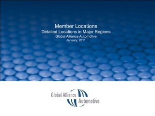SLIDE  Member Locations Detailed Locations in Major Regions Global Alliance Automotive January, 2011 