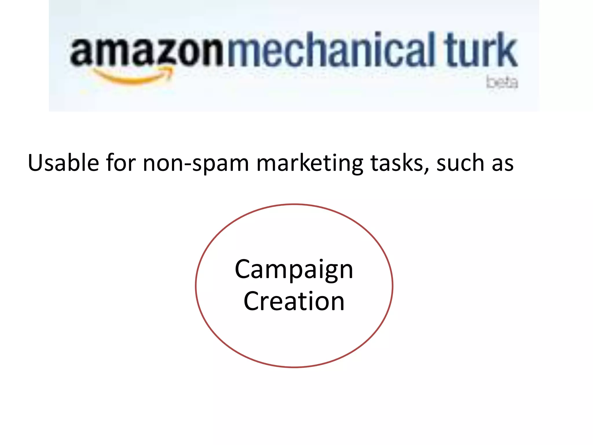 Usable for non-spam marketing tasks, such as

Campaign
Creation

 
