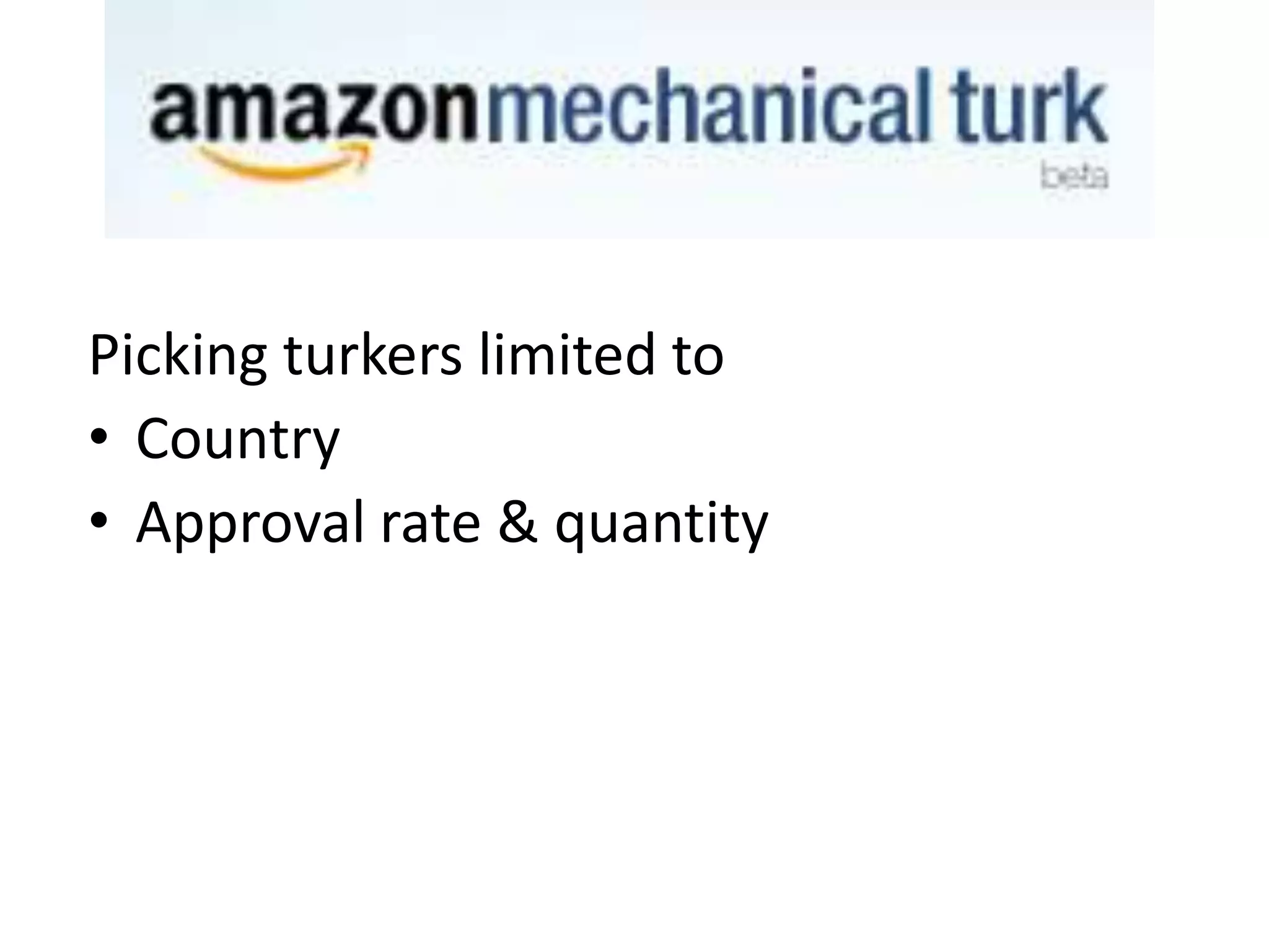 Picking turkers limited to
• Country
• Approval rate & quantity

 