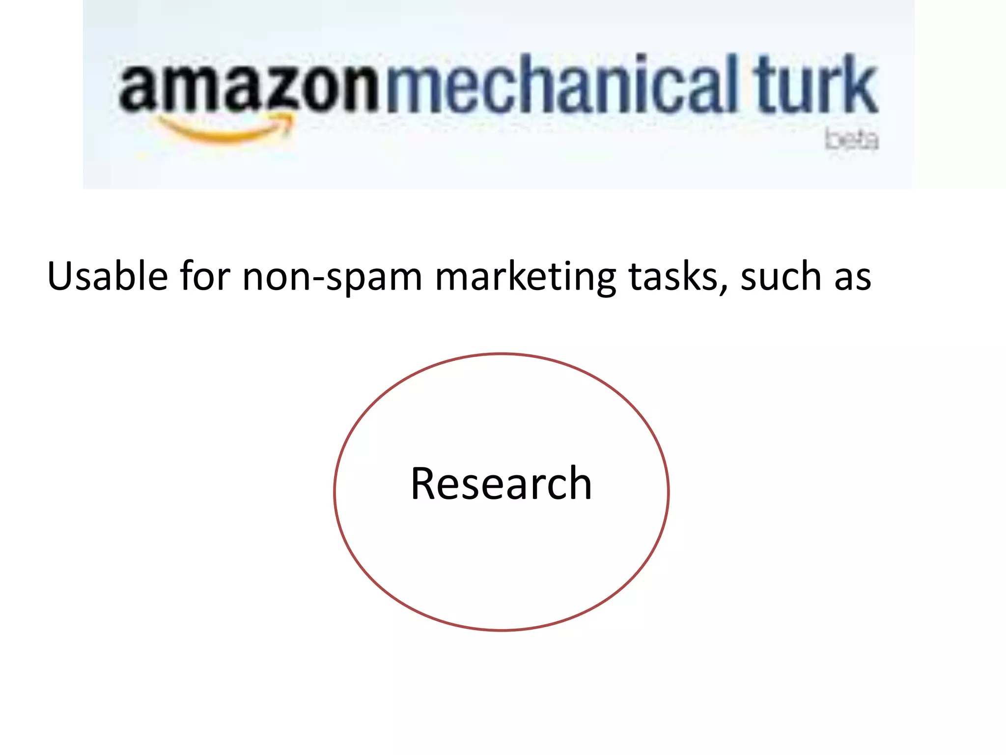 Usable for non-spam marketing tasks, such as

Research

 