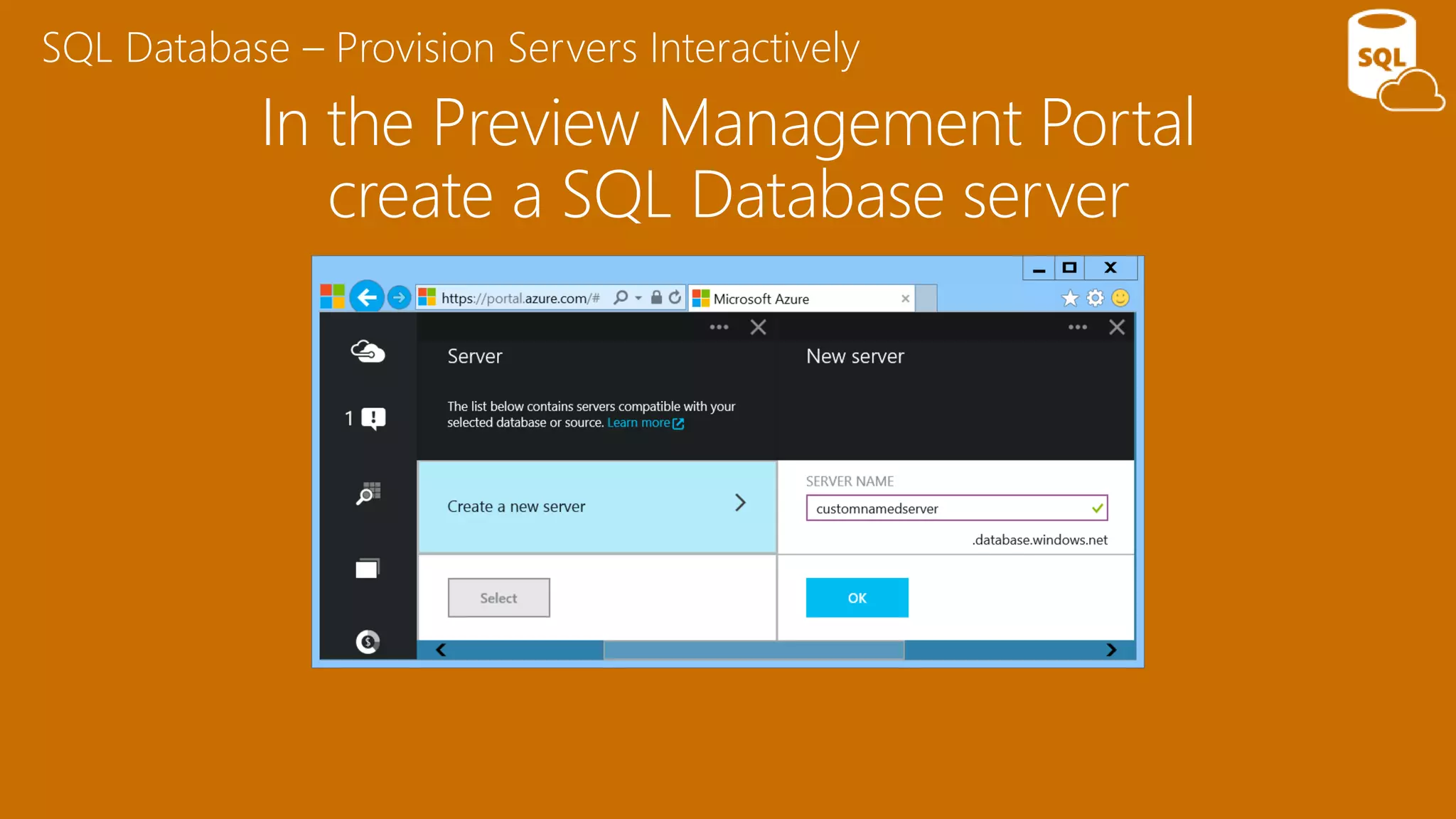 In the Preview Management Portal
create a SQL Database server
SQL Database – Provision Servers Interactively
 