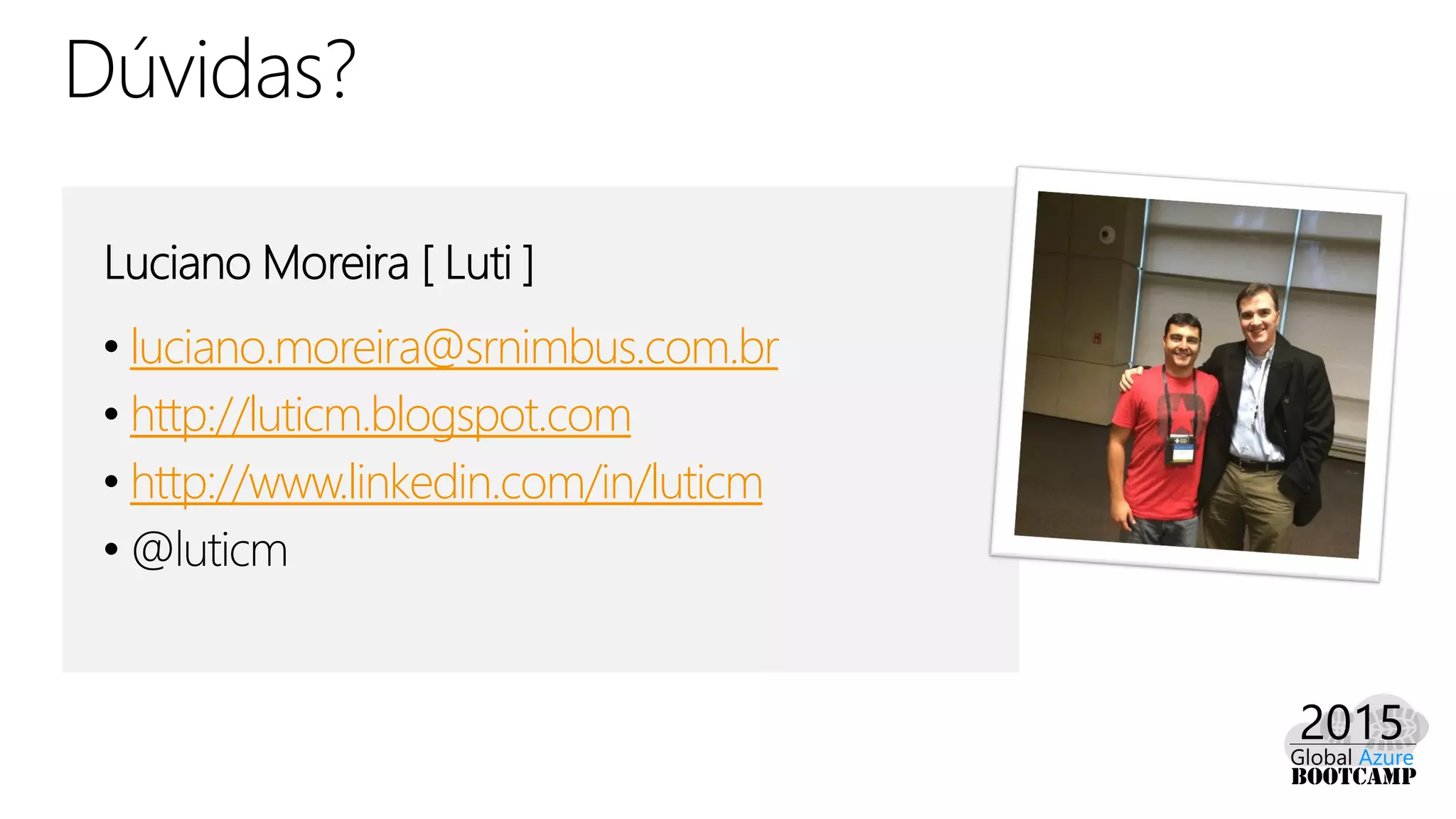 luciano.moreira@srnimbus.com.br
http://luticm.blogspot.com
http://www.linkedin.com/in/luticm
 