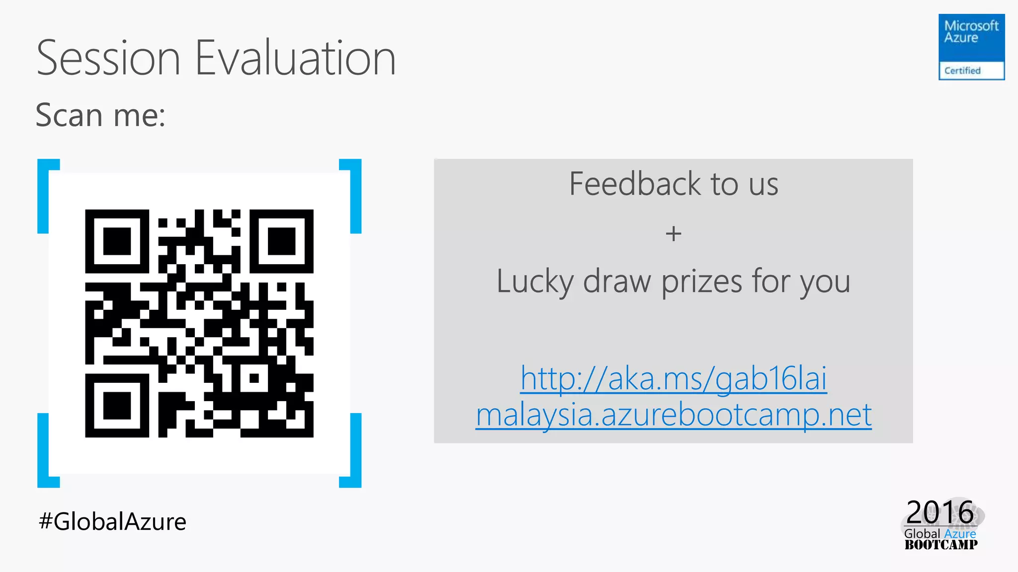 #GlobalAzure
http://aka.ms/gab16lai
malaysia.azurebootcamp.net
 