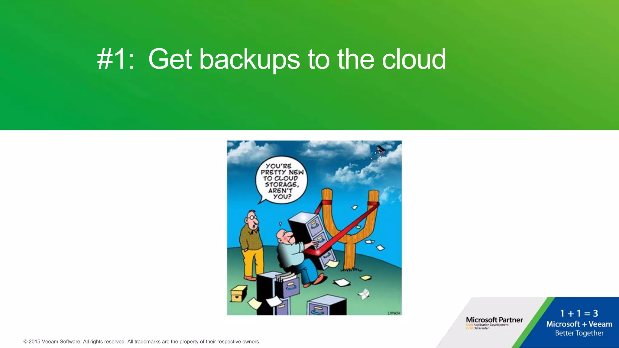 #1: Get backups to the cloud
 