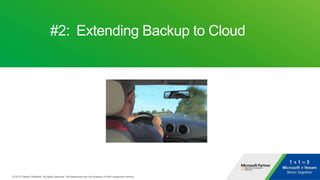 #2: Extending Backup to Cloud
 