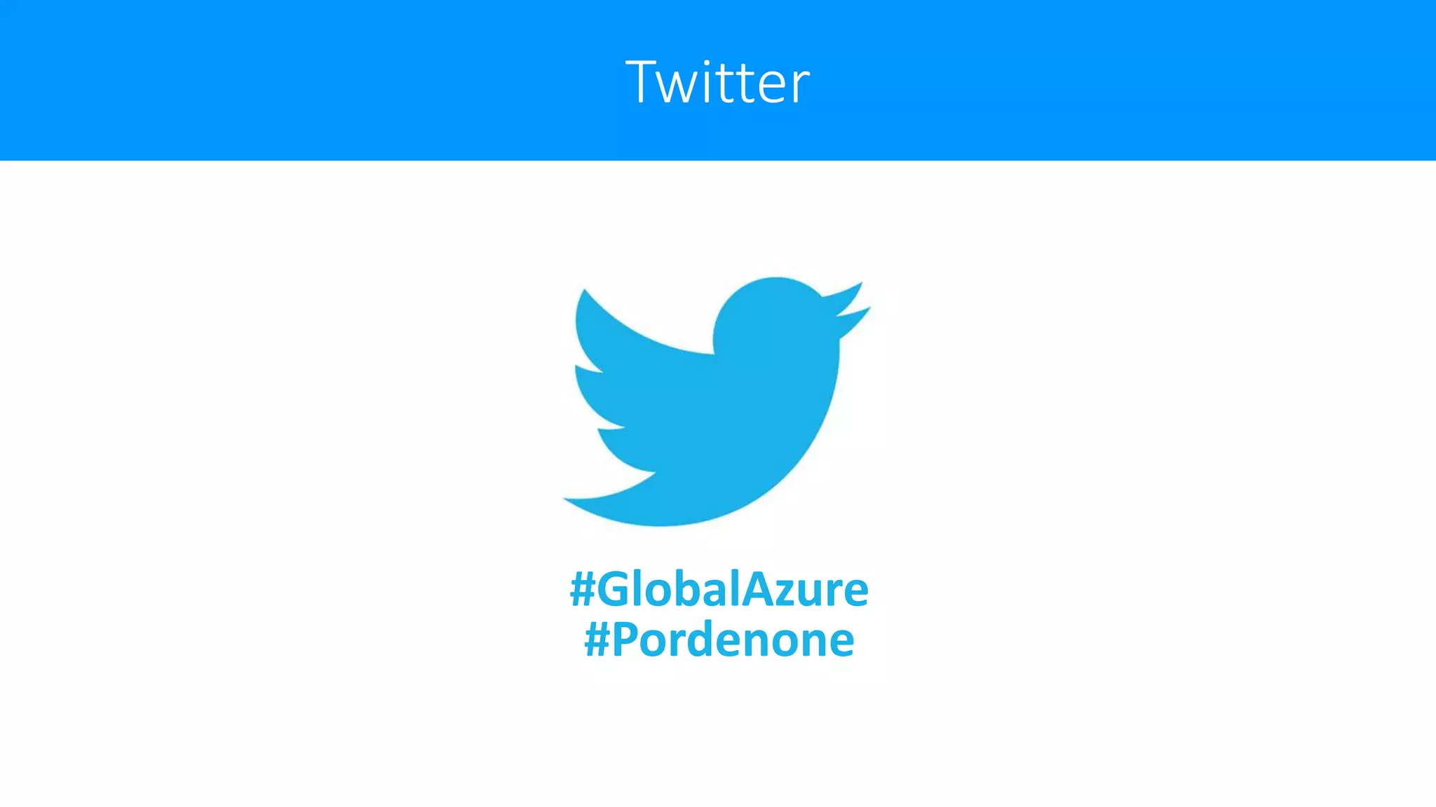 Twitter
#GlobalAzure
#Pordenone
 