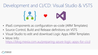 Development and CI/CD: Visual Studio & VSTS
https://blog.mexia.com.au/preparing-azure-logic-apps-for-cicd
 