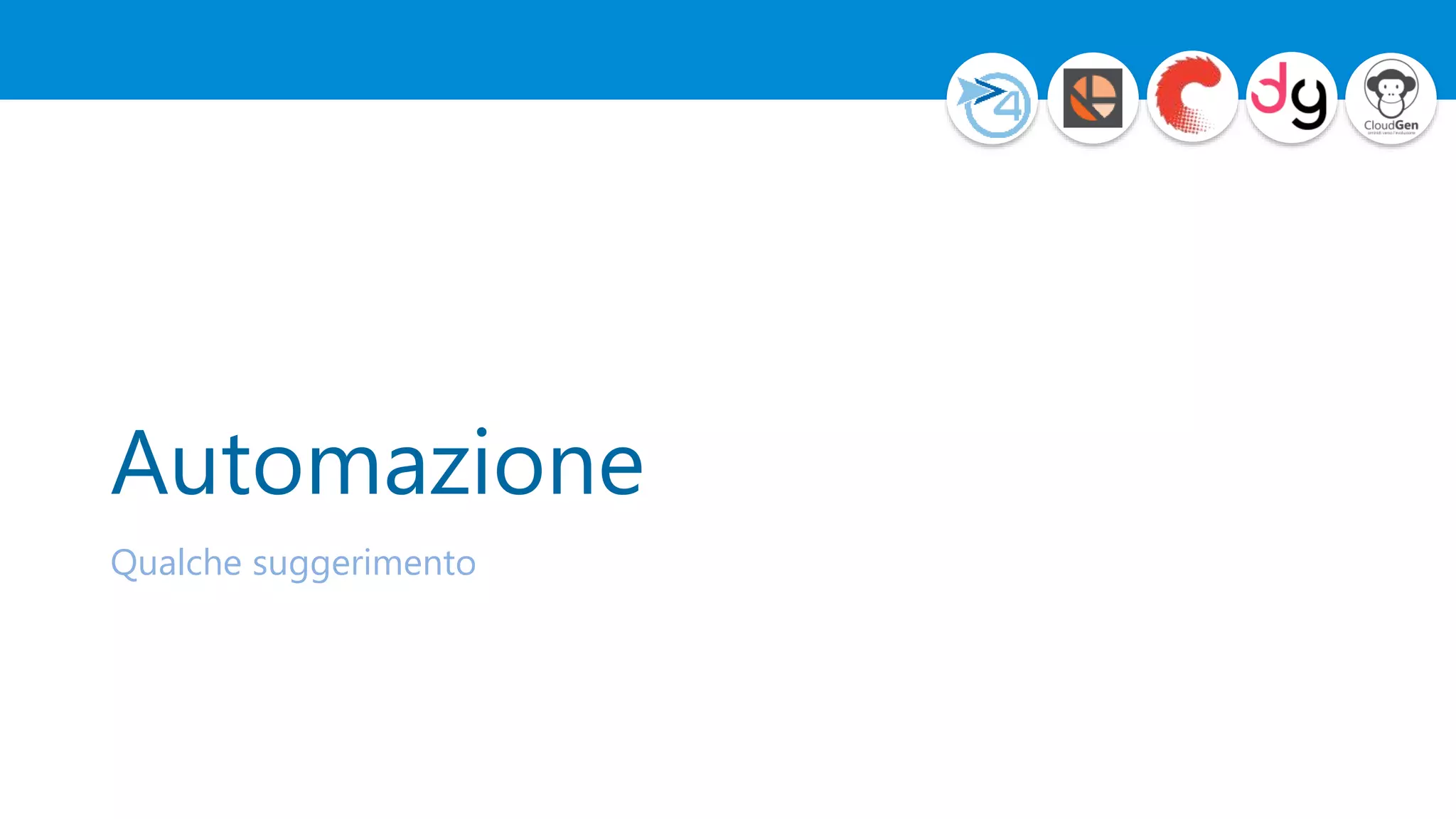 Automazione
Qualche suggerimento
 