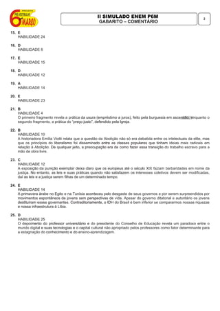 GABARITO – COMENTÁRIO
2
15. E
HABILIDADE 24
16. D
HABILIDADE 8
17. E
HABILIDADE 15
18. D
HABILIDADE 12
19. A
HABILIDADE 14...