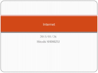 Internet


  2013/01/26
Hitoshi SHIMIZU
 