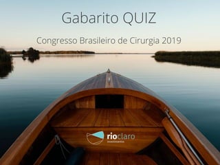 Gabarito QUIZ
Congresso Brasileiro de Cirurgia 2019
 
