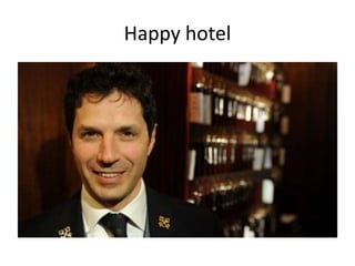 Happy hotel 
 