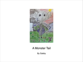 A Monster Tail

By Gabby

 