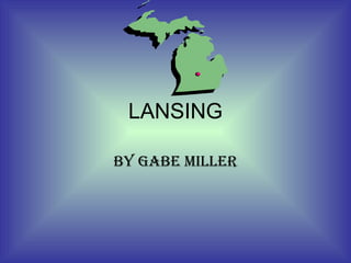 LANSING BY   GABE MILLER 