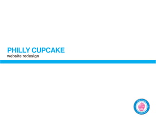 PHILLY CUPCAKE
website redesign
 