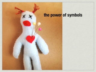 the power of symbols
 