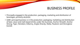 BUSINESS PROFILE (CONT.)
• World-acclaimed iconic Asian beer TIGER BEER, and its doubly refreshing variant
TIGER RADLER;
• The World’s No. 1 stout GUINNESS;
• The World’s No. 1 international premium beer HEINEKEN;
• The all-time local favourite ANCHOR SMOOTH and its strong beer variant ANCHOR
STRONG;
• The premium Irish ale KILKENNY;
• The Real Shandy ANGLIA;
 