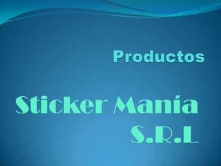Sticker Manía
         S.R.L
 