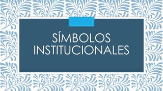 SÍMBOLOS
INSTITUCIONALES
 