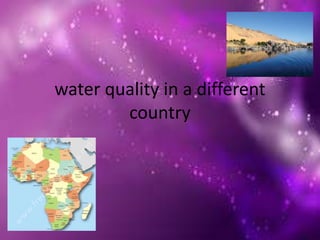water quality in a different
country
 