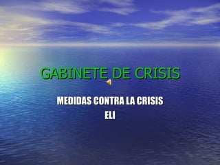GABINETE DE CRISIS MEDIDAS CONTRA LA CRISIS ELI 