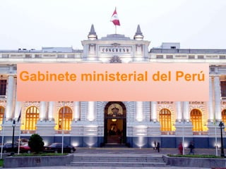 1




Gabinete ministerial del Perú
 