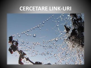 CERCETARE LINK-URI
 