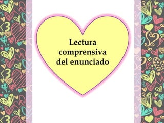 Lectura
comprensiva
del enunciado
 