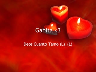 Gabita <3 Deos Cuanto Tamo (L)_(L) 