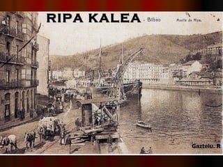 RIPA KALEA Gaztelu. R 