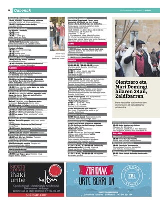 2017ko abenduaren 15a, barikua
14 anboto2017ko abenduaren 15a, barikua | anbotoGabonak
Abendu Koplak
abestuko dituzte
etxerik etxe, Iurretan.
Parte-hartzailea eta herrikoia den
ekimenean 115 bat zaldibartar
arituko dira.
Olentzero eta
Mari Domingi
hilaren 24an,
Zaldibarren
Abenduak 30 Larunbata
10:00 “EZKURDI” Futbol lehiaketa solidarioa
Sarrera bat jostailu bat.Arripausueta zelaian.
19:00-21:00 Gabon kanten kalejira
Durangoko Orfeoia.
Abenduak 31 Igandea
San Silvestre Lasterketa
17:00 Umeak
17:15 Umeak
17:30 14 urtetik gora
Irteera: Santa Ana Plaza.
Urtarrila 2, 3 eta 4
16:00-20:00 Gabonetako haur parkea
Umeak doan. Helduak: 1€. Landako Gunean.
Abenduak 5 Ostirala
Erregeen kabalgata
18:45 Frai Juan de Zumarraga.
19:15 Ezkurdi.
19:35 Udaletxe plaza.
20:15 Andra Mariako elizpea.
Abenduak 7 Igandea
18:00 JAED-eko zozketa benefikoa
Andra Mariako Elizpean.
18:30 Gabonetako dantzaldia adinekoentzat
Tolín abeslaria. Landako I Kiroldegian.
ELORRIO
Abenduak 15, ostirala
17:00 Liburutegiko irakurketa lehiaketaren
sari-banaketa. Iturri kultur etxean.
Abenduak 16, zapatua
20:00 Berrio-Otxoa Abesbatza eta Asturiasko
Coral de San Martín de Sotondrio Abesbatzaren
Gabon kontzertua. Santa Ana kapera.
Abenduak 19, martitzena
19:30 Musika eskolako konbo, kantu eta biolin
ikasleen emanaldia.Ateneo.
Abenduak 20, asteazkena
18:30 Musika eskolako trikitilari, soinujole, kantu
ikasle eta abarren Gabon eta euskal kanten
emanaldia. Herriko Plaza.
Abenduak 22, barikua
Goizez, Eskoletako umeen Santomas azoka,
bertsoak eta Gabon kantak. Herriko plaza.
22:30 Borrokan eta Sofaren kontzertua.Ateneo.
Abenduak 23, zapatua
11:45 San Txibiri herri lasterketa (umetxoak).
12:30 San Txibiri herri lasterketa (helduak).
18:00 Sun magoa: “Magic spectacular”.Arriola
Antzokia.
Abenduak 24, igandea
Goizez, Mercadillo popular: saldu, erosi, oparitu,
trukatu.
17:00 Badatoz Olentzero eta Mari Domingi!
Herriko Plaza.
18:00 Besaide dantza taldea. Herriko Plaza.
Abenduak 25, astelehena
12:00 Basilikako Koruaren emanaldia mezatan.
Abenduak 30, larunbata -
18:00 Txirri, Mirri eta Txiribiton: “Patxistein
doktorea”.Arriola Antzokia.
Abenduak 31, gabonzahar
9:00 Erdellakoekin mendira. Gongetari eta
Atxaurrutxaganeri agur egitera.
Urtarrilak 1, urteberri
9:00 Guztiok Erdellara!
Urtarrilak 5, ostirala
18:00 Errege Magoen gaua. Ekialdeko Errege
Magoen etorrera. Elizpea.
Urtarrilak 6, larunbata
Gazetako Erregenak. Egunez, meza,
dantzariak, trikitilariak eta herri kirolak.
Gauez, Luhartz, berakatz-zopa eta txokolatea.
Atera argazkia hiriari erakusketa Iturri kultur
etxean abendu osoan zehar.
HAUR PARKEAK (11:30-13:30 eta 16:30-19:30):
abenduaren 27, 28 eta 29an eta
urtarrilaren 2, 3 eta 4an
2-10 urtekoentzat, Hilario Azkarate frontoian.
11-14 urte bitarteko gaztetxoentzat, elizpean.
Gogoan izan, gainera, Santa Luzia Igurian, Santomas
Mendrakan eta San Esteban Berrion.
GARAI
Abenduak 24
10:00 Olentzero abesteko irteera etxerik etxe.
Eguerdian bazkaria, eta arratsaldean falta diren
etxeetara kantatzera.
Abenduak 31
11:00 Arakaldora mendi irteera.
IURRETA
Abenduak 15, ostirala
09:00-12:30 /16:00-19:00 Iurretako
elkartasun azoka. Ibarretxe Kultur Etxean
Ipuin-kontalariak
17:30 3-4 urteko haurrak lagunduta
18:00 5 urtetik gorako haurrak
Itziar Saenz de Ojer.
Abenduak 21
19:00 Emanaldia. Maiztegiko Lehen Hezkuntzako
ahots tailerreko haurren emanaldia. Sarrera
gonbidapenarekin (abenduaren 11tik aurrera
Ibarretxe Kultur Etxean). Ibarretxe Kultur Etxean.
Abenduak 22, barikua
“Olentzerori gutunak” Eskolako umeek beraien
gutunak ekarriko dituzte Ibarretxe Kultur Etxera.
Eskolekin hitzartutako pailaso eta txotxongilo saioak.
Ibarretxe Kultur Etxean
10:00 Txontxongiloak: Rosa Maria Martinez
“Beti lagun” 2 – 3 urtekoendako.
“Xalto eta Korri pailasoak”
10:15 4 - 5 urte eta 1.maila
11:30 2 – 3 - 4. mailak
Maiztegi Herri Ikastetxean.
19:00 Helduentzako ipuin kontalaria
Boni Ofogo.“El elefante que perdio su ojo”
Ibarretxe Kultur Etxean
Abenduak 23, zapatua
10:00 Abendu koplak. Koplak abestuko dira
etxez-etxe. irteera Aita San Migel plazan
Abenduak 24, igandea
OLENTZERO ETA MARI DOMINGIRI HARRERA
11:30 Olentzero eta Mari Domingiri itxaroten
Aita San Migel Plazan.
Ondoren Kalejira Askondoraino
trikitilariegaz alaiturik.
12:00 Olentzero eta Mari Domingiri harrera.
Ondoren, ume guztiak batera, familia
argazkia aterako da.
Elkartasun azokako otzararen zozketa.
Gutun-postalen eta erakusleiho lehiaketen
sari-ematea. Zatoz baserritar jantzita!
Abenduak 27, 28 eta 29
11:30 -13:30 / 17:00-20:00 Umeentzako
gabonetako parkea. Ludoteka, puzgarriak,
jolasak eta tailerrak. Olaburu frontoian.
Abenduak 27, 28
11:30 -13:30 / 16:00-20:00 Txu-txu trena
Korreoseko geltokian
Urtarrilak 2, martitzena
11:00 Magia ikuskizun eta tailerra
“Munduari bira 80 trukutan”
5-8 urtetakoak (2009-2012). Herri Bibliotekan.
Plaza mugatuak, aurretiaz izena eman behar da
MALLABIA
Abenduak 19, martitzena
18:30 Basoei buruzko hitzaldia.
Hizlaria: Aitor Onaindia. Kontzejuzarrean.
Abenduak 20, eguaztena
19:00 ‘Cantábrico’ dokumentala.
Dokumentalean Fernando Garitagoitiak
parte hartu du. Kontzejuzarrean.
Abenduak, 22, barikua
20:30 Gabon kantak Mallabiko abesbatzekin.
Plazan.
 