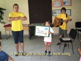 It was a joy to learn a new song 