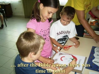 …  after the Bible lesson there was time to paint 