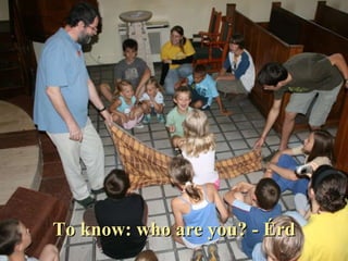 To know: who are you? - Érd 