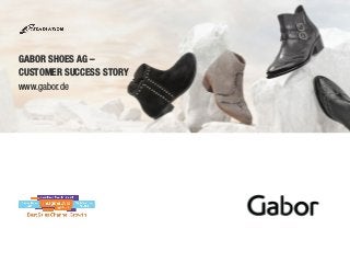 www.gabor.de
GABOR SHOES AG –
CUSTOMER SUCCESS STORY
 