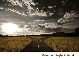 Más-más irányba indultak
 