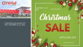 CHRISTMAS SALE AKLAN CITY
MALL DECEMBER 22-23, 2020
DECEMBER 22-23
2020
 