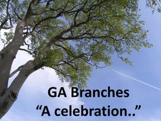 GA Branches“A celebration..” 