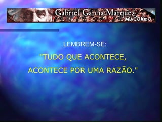   LEMBREM-SE:
  "TUDO QUE ACONTECE,
ACONTECE POR UMA RAZÃO."
 