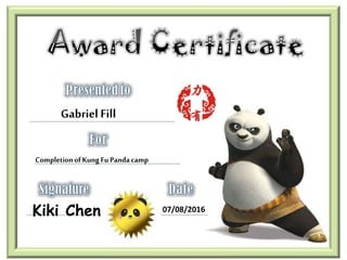 Gabriel Fill
CompletionofKung Fu Pandacamp
Kiki Chen 07/08/2016
 