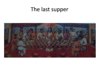 The last supper
 